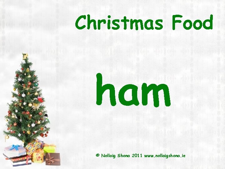 Christmas Food ham © Nollaig Shona 2011 www. nollaigshona. ie 