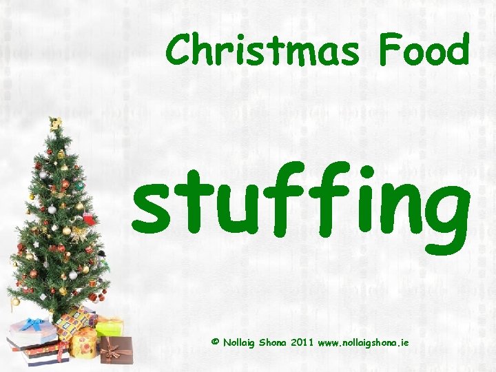 Christmas Food stuffing © Nollaig Shona 2011 www. nollaigshona. ie 