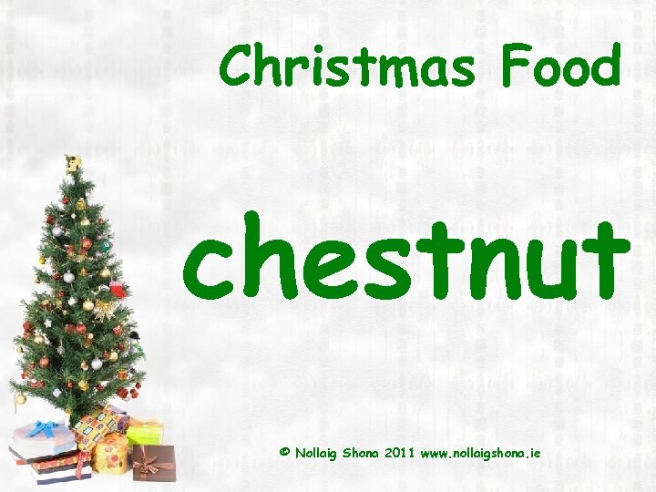 Christmas Food chestnut © Nollaig Shona 2011 www. nollaigshona. ie 