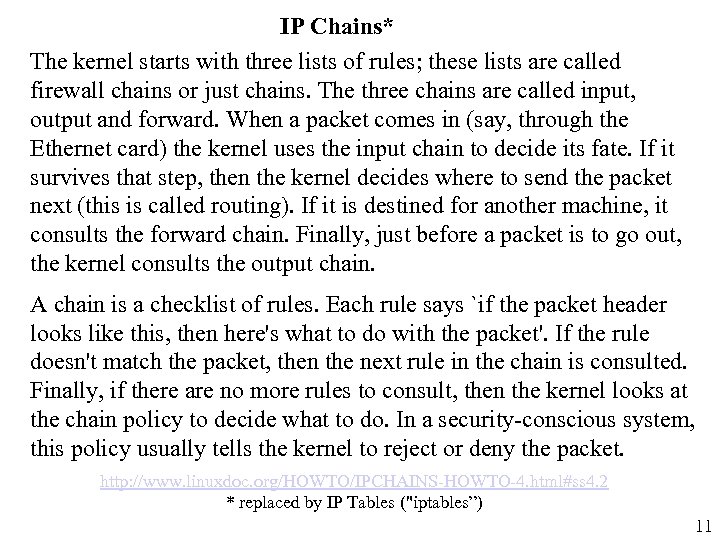 IP Chains* The kernel starts with three lists of rules; these lists are called
