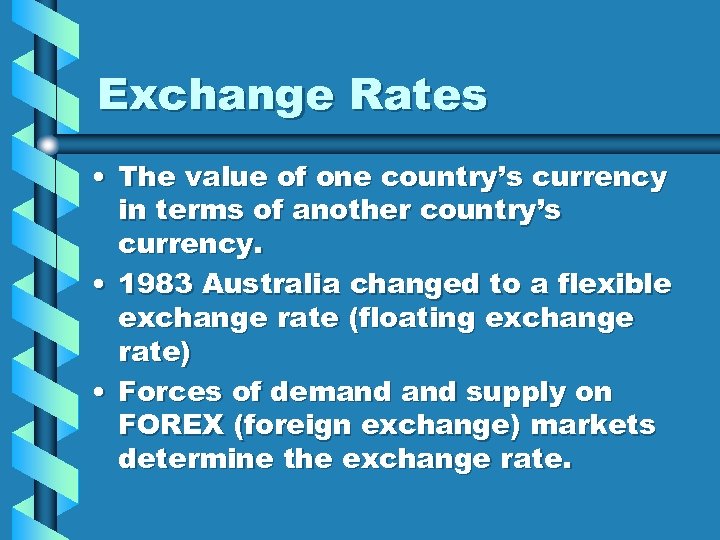 Exchange Rates • The value of one country’s currency in terms of another country’s