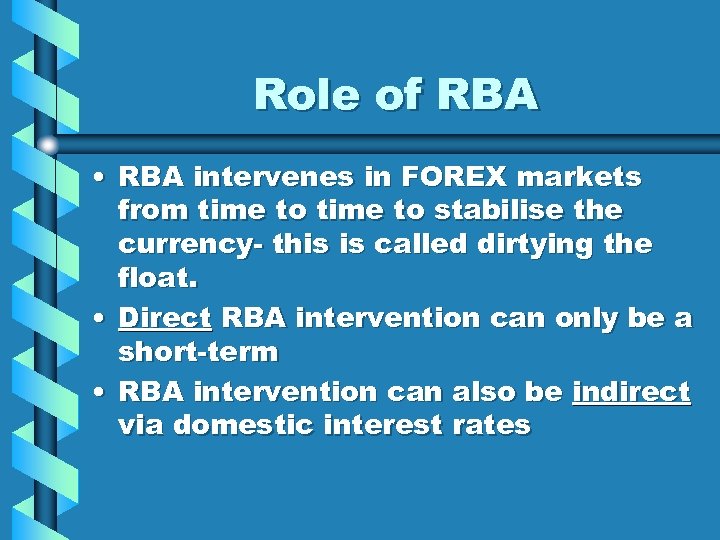 Role of RBA • RBA intervenes in FOREX markets from time to stabilise the