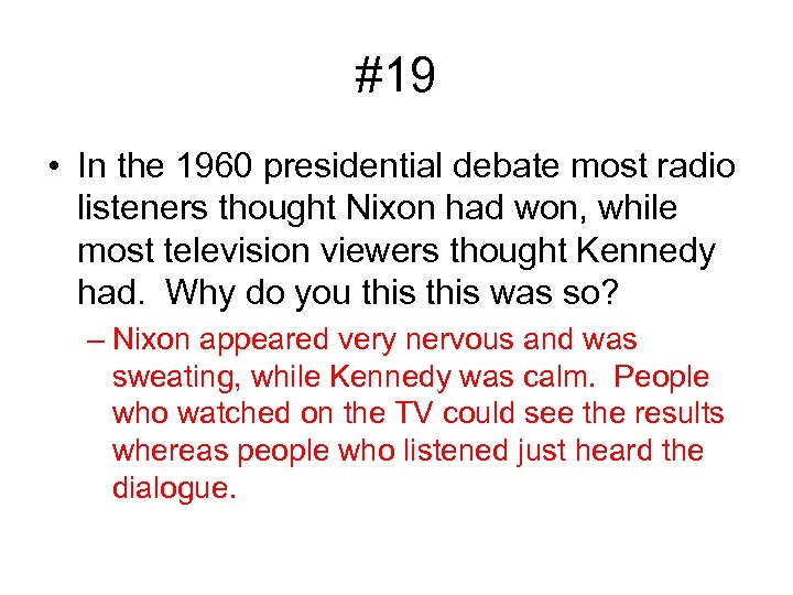 #19 • In the 1960 presidential debate most radio listeners thought Nixon had won,