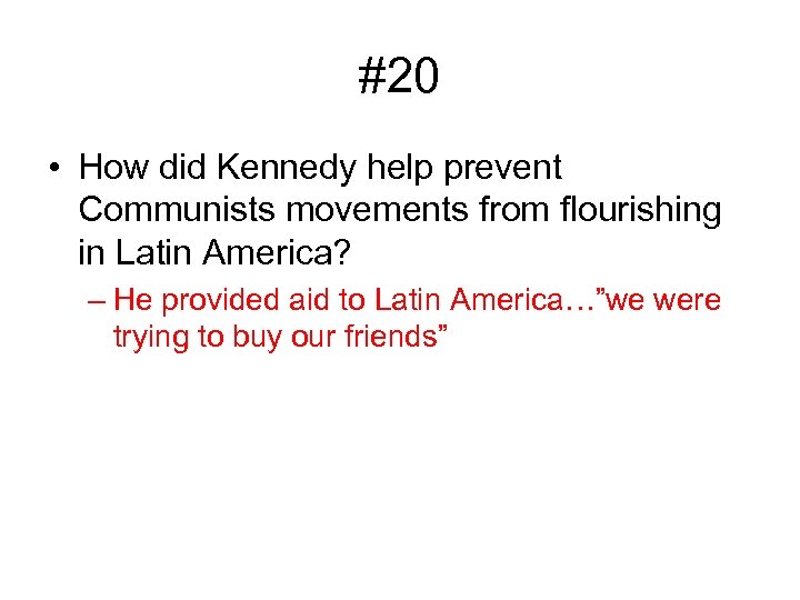 #20 • How did Kennedy help prevent Communists movements from flourishing in Latin America?