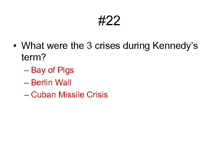 #22 • What were the 3 crises during Kennedy’s term? – Bay of Pigs