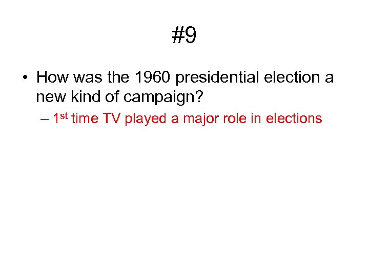 #9 • How was the 1960 presidential election a new kind of campaign? –