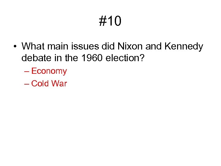 #10 • What main issues did Nixon and Kennedy debate in the 1960 election?