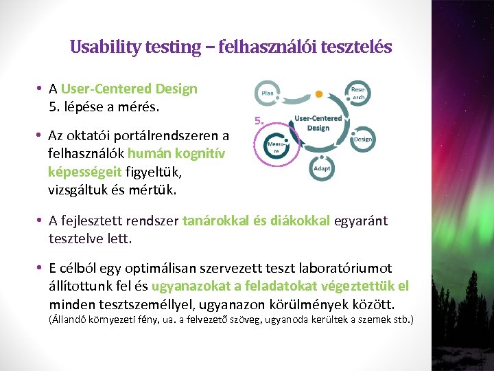 Usability testing − felhasználói tesztelés • A User-Centered Design 5. lépése a mérés. •