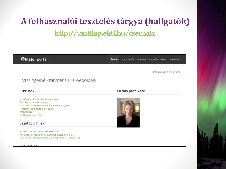 A felhasználói tesztelés tárgya (hallgatók) http: //tanitlap. ektf. hu/csernaiz 