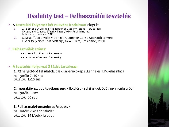 Usability test − Felhasználói tesztelés • A tesztelési folyamat két releváns irodalmon alapult: 1.