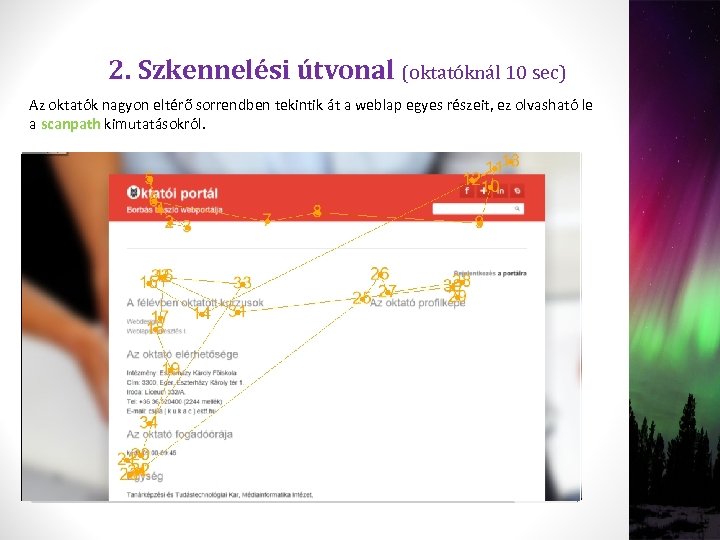 2. Szkennelési útvonal (oktatóknál 10 sec) Az oktatók nagyon eltérő sorrendben tekintik át a