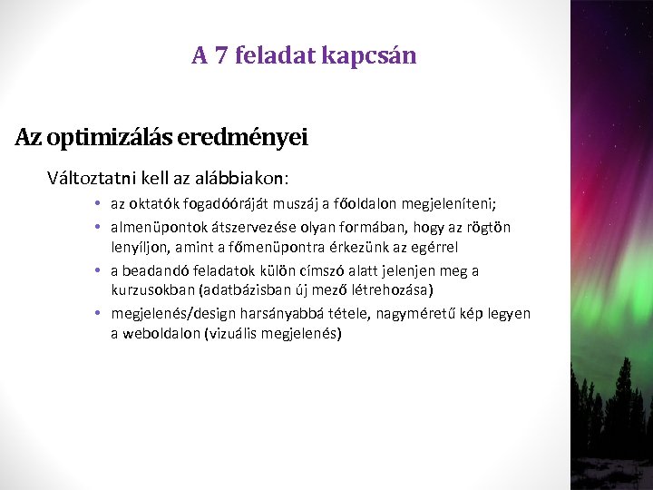 A 7 feladat kapcsán Az optimizálás eredményei Változtatni kell az alábbiakon: • az oktatók