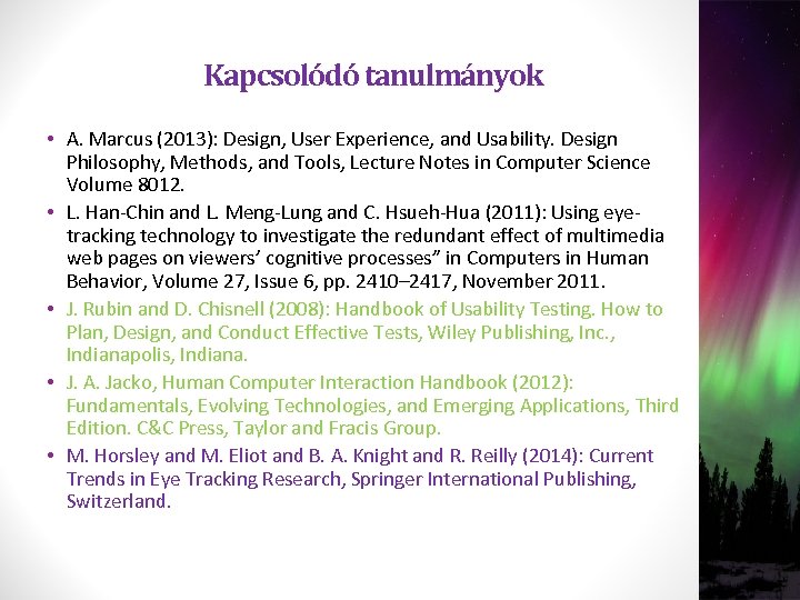 Kapcsolódó tanulmányok • A. Marcus (2013): Design, User Experience, and Usability. Design Philosophy, Methods,