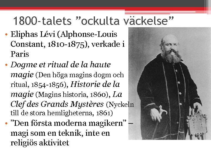 1800 -talets ”ockulta väckelse” • Eliphas Lévi (Alphonse-Louis Constant, 1810 -1875), verkade i Paris