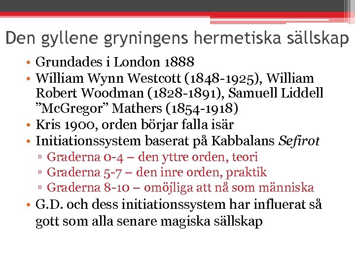 Den gyllene gryningens hermetiska sällskap • Grundades i London 1888 • William Wynn Westcott