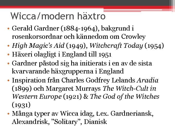 Wicca/modern häxtro • Gerald Gardner (1884 -1964), bakgrund i rosenkorsordnar och kännedom om Crowley