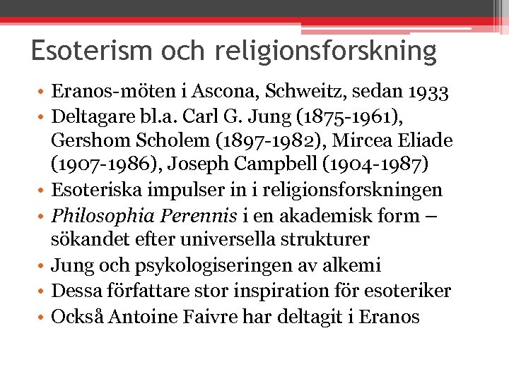 Esoterism och religionsforskning • Eranos-möten i Ascona, Schweitz, sedan 1933 • Deltagare bl. a.