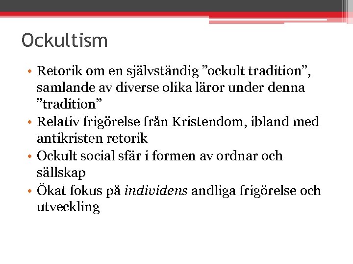 Ockultism • Retorik om en självständig ”ockult tradition”, samlande av diverse olika läror under