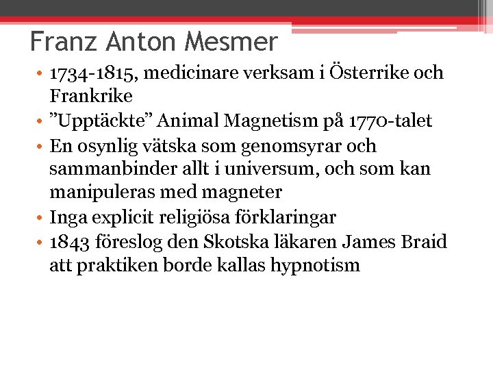 Franz Anton Mesmer • 1734 -1815, medicinare verksam i Österrike och Frankrike • ”Upptäckte”