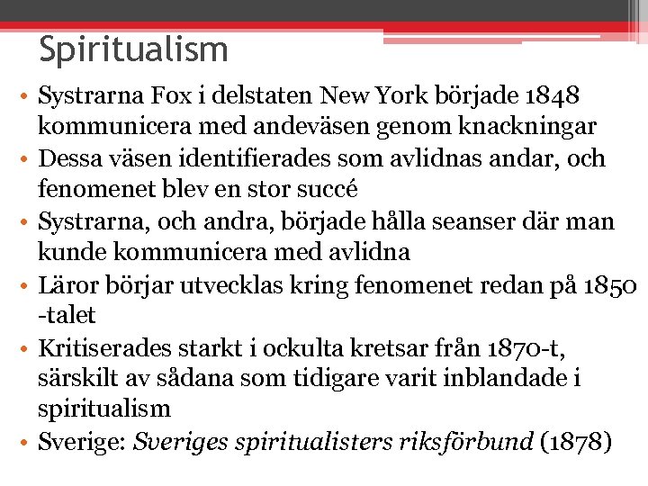 Spiritualism • Systrarna Fox i delstaten New York började 1848 kommunicera med andeväsen genom