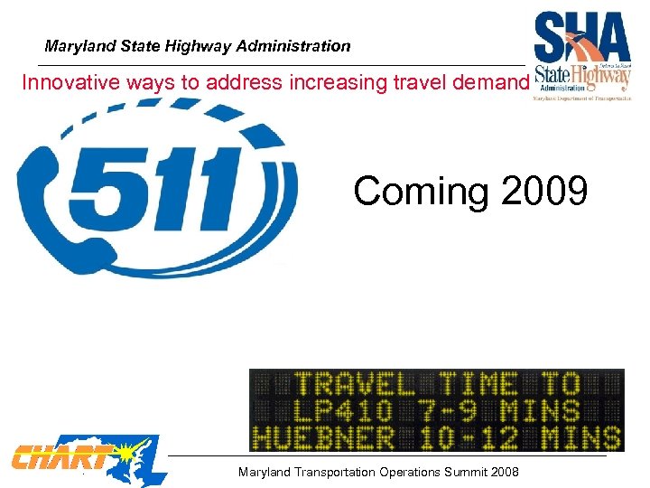 Maryland State Highway Administration Innovative ways to address increasing travel demand Coming 2009 Maryland