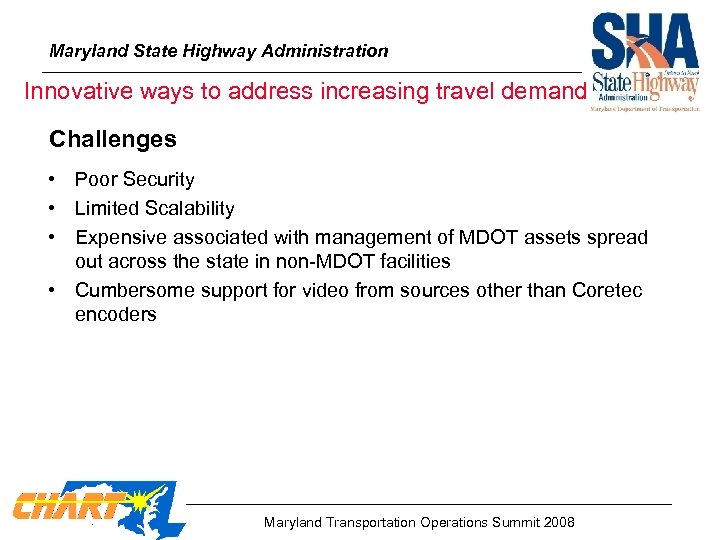 Maryland State Highway Administration Innovative ways to address increasing travel demand Challenges • Poor