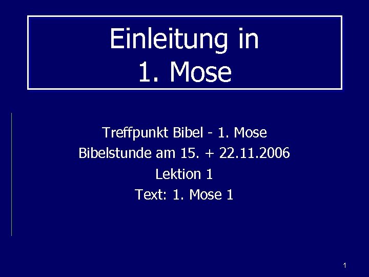 Einleitung in 1. Mose Treffpunkt Bibel - 1. Mose Bibelstunde am 15. + 22.