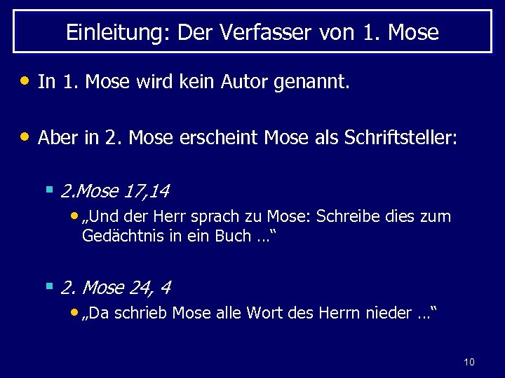 Einleitung: Der Verfasser von 1. Mose • In 1. Mose wird kein Autor genannt.