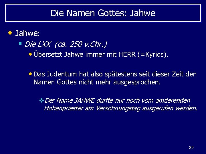 Die Namen Gottes: Jahwe • Jahwe: § Die LXX (ca. 250 v. Chr. )