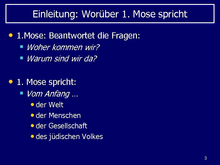 Einleitung: Worüber 1. Mose spricht • 1. Mose: Beantwortet die Fragen: § Woher kommen