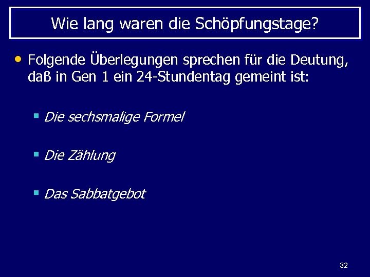 Wie lang waren die Schöpfungstage? • Folgende Überlegungen sprechen für die Deutung, daß in