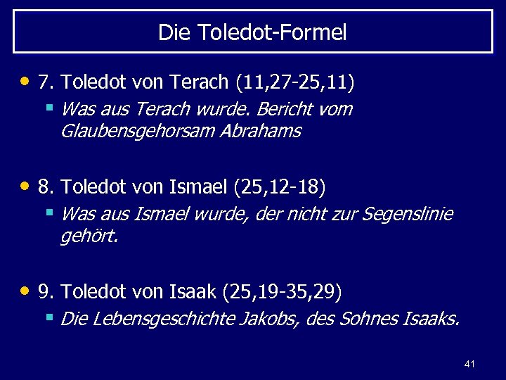 Die Toledot-Formel • 7. Toledot von Terach (11, 27 -25, 11) § Was aus