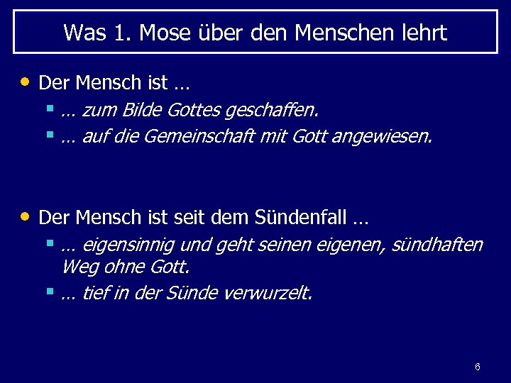 Was 1. Mose über den Menschen lehrt • Der Mensch ist … § …