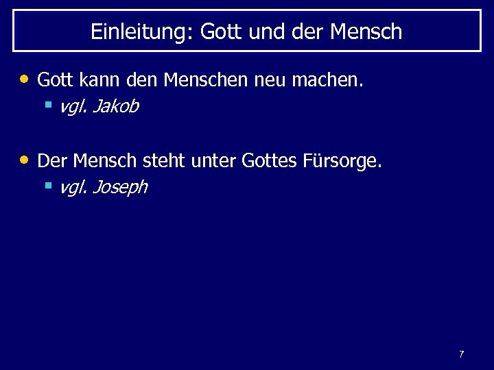 Einleitung: Gott und der Mensch • Gott kann den Menschen neu machen. § vgl.