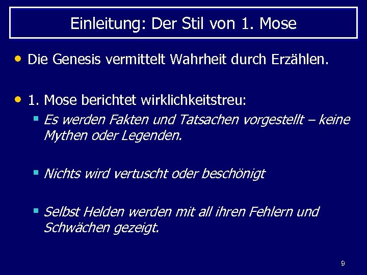Einleitung: Der Stil von 1. Mose • Die Genesis vermittelt Wahrheit durch Erzählen. •