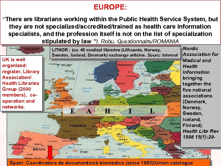 EUROPE: “There are librarians working within the Public Health Service System, but they are