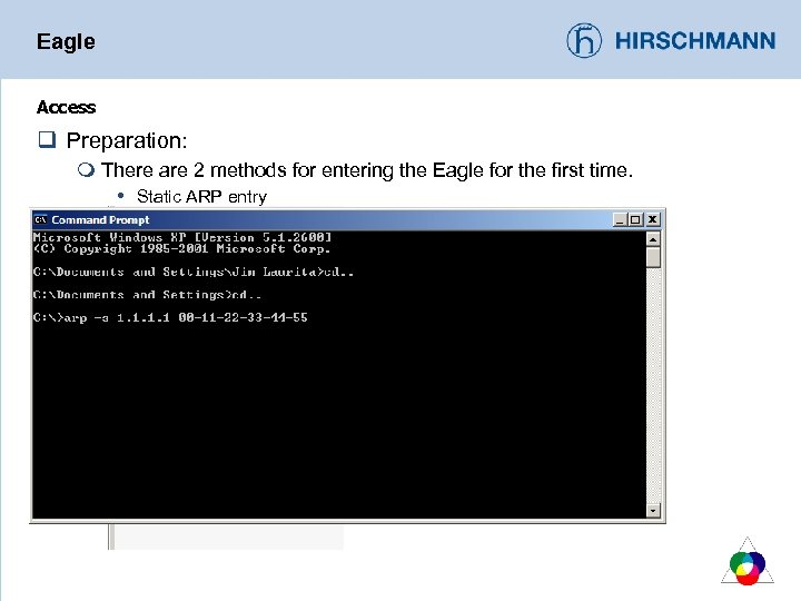 Eagle Access q Preparation: m There are 2 methods for entering the Eagle for