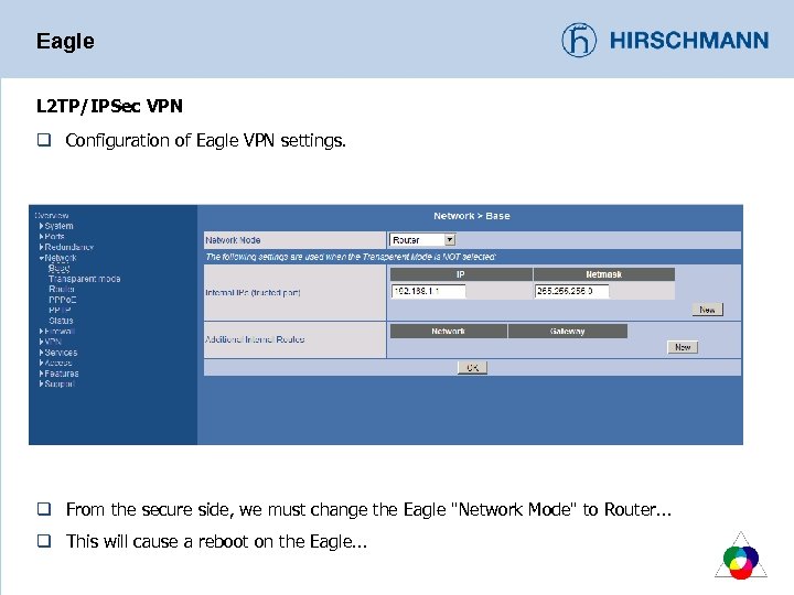 Eagle L 2 TP/IPSec VPN q Configuration of Eagle VPN settings. q From the