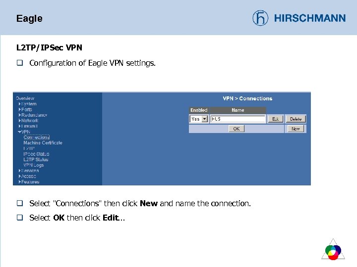 Eagle L 2 TP/IPSec VPN q Configuration of Eagle VPN settings. q Select 