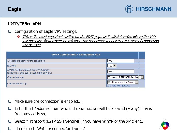 Eagle L 2 TP/IPSec VPN q Configuration of Eagle VPN settings. v This is
