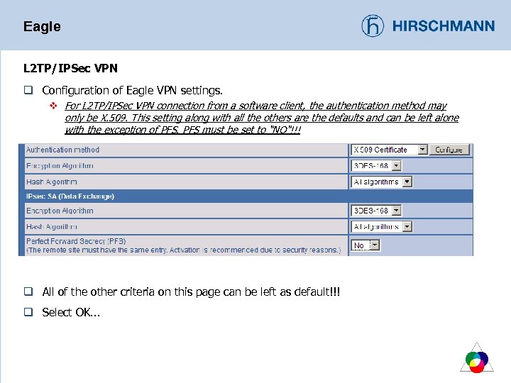 Eagle L 2 TP/IPSec VPN q Configuration of Eagle VPN settings. v For L