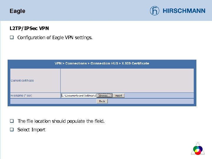 Eagle L 2 TP/IPSec VPN q Configuration of Eagle VPN settings. q The file