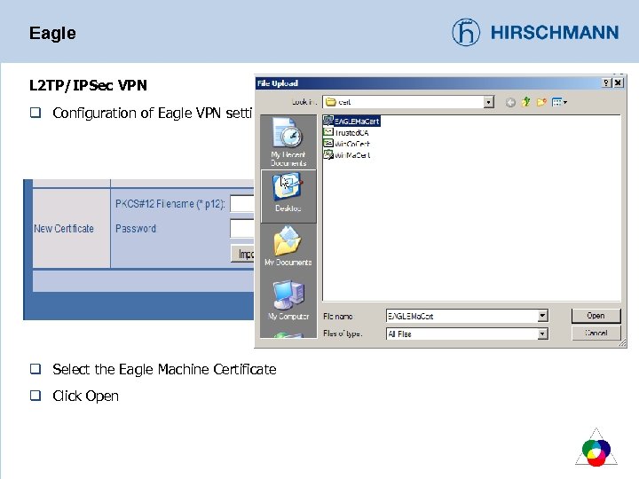 Eagle L 2 TP/IPSec VPN q Configuration of Eagle VPN settings. q Select the