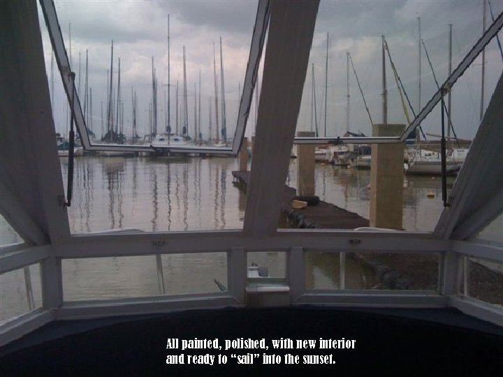 All painted, polished, with new interior and ready to “sail” into the sunset. 