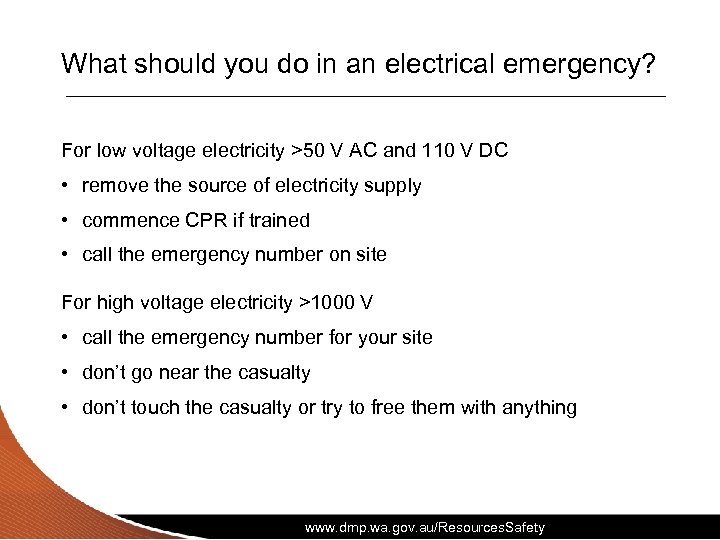 What should you do in an electrical emergency? For low voltage electricity >50 V