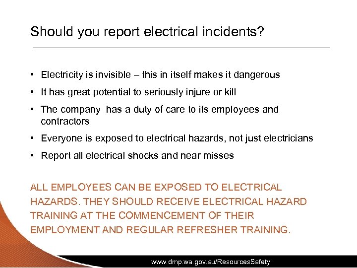 Should you report electrical incidents? • Electricity is invisible – this in itself makes