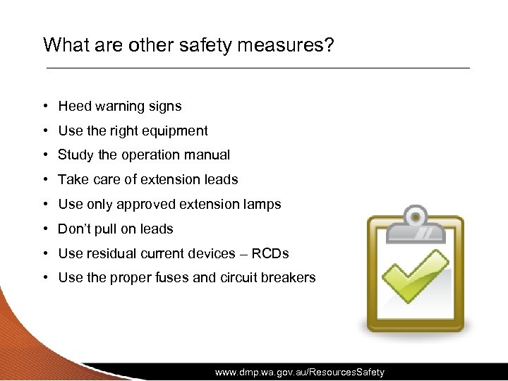 What are other safety measures? • Heed warning signs • Use the right equipment