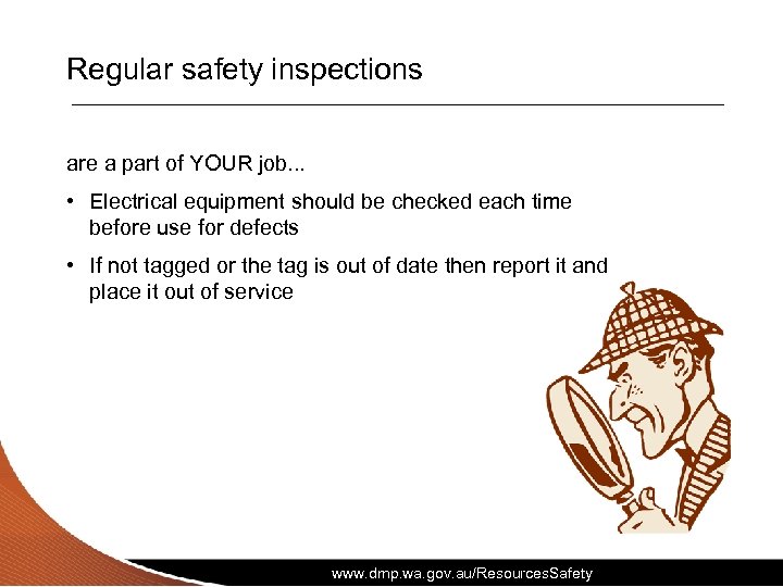 Regular safety inspections are a part of YOUR job. . . • Electrical equipment