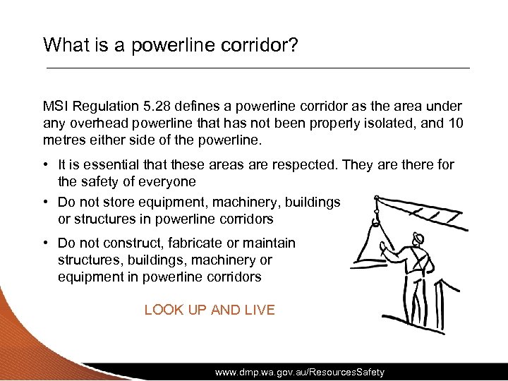 What is a powerline corridor? MSI Regulation 5. 28 defines a powerline corridor as