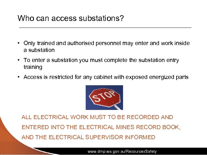 Who can access substations? • Only trained and authorised personnel may enter and work